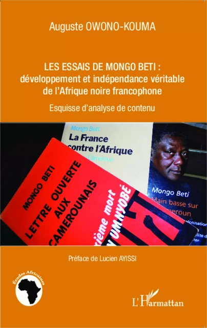 Les essais de Mongo Beti : développement et indépendance véritable de l'Afrique noire francophone - Auguste Owono-Kouma - Editions L'Harmattan