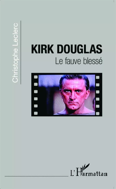 Kirk Douglas - Christophe Leclerc - Editions L'Harmattan