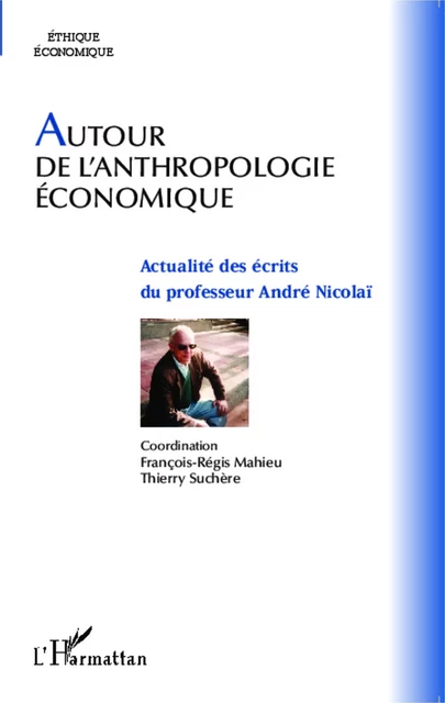 Autour de l'anthropologie économique - Thierry Suchère, François-Régis Mahieu - Editions L'Harmattan