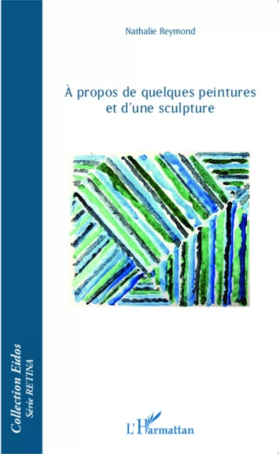 À propos de quelques peintures et d'une sculpture - Nathalie Reymond - Editions L'Harmattan