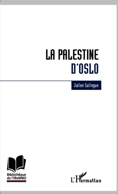 La Palestine d'Oslo - Julien Salingue - Editions L'Harmattan