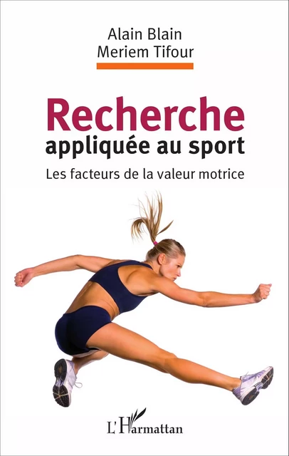 Recherche appliquée au sport - Alain Blain, Meriem Tifour - Editions L'Harmattan