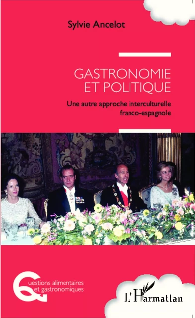 Gastronomie et politique - Sylvie Ancelot - Editions L'Harmattan