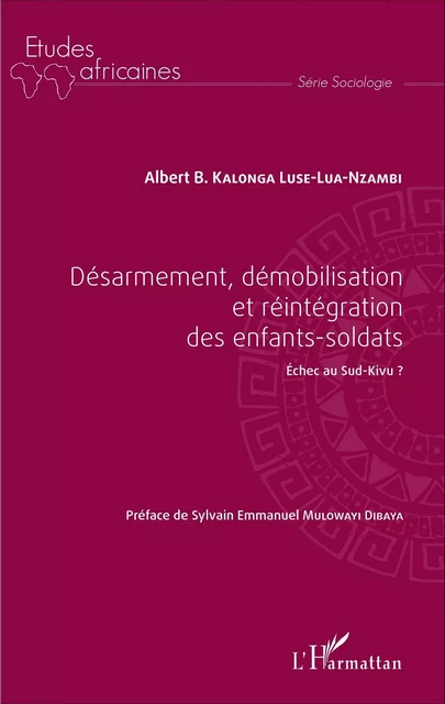 Désarmement, démobilisation et réintégration des enfants-soldats - Albert Kalonga - Editions L'Harmattan