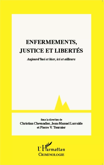 Enfermements, justice et libertés - Pierre Victor Tournier,  Larralde jean-manuel, Christian Chevandier - Editions L'Harmattan