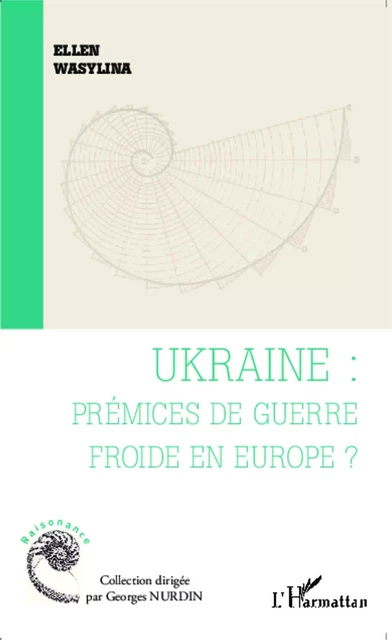 Ukraine : prémices de guerre froide en Europe ? - Ellen Wasylina - Editions L'Harmattan