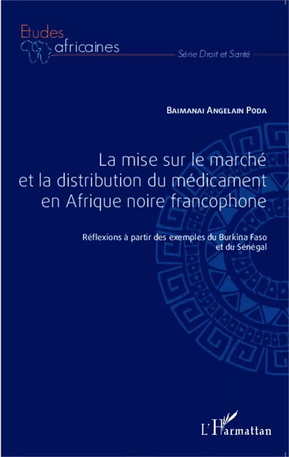 La mise sur le marché et la distribution du médicament en Afrique noire francophone - Baimanai Angelain Poda - Editions L'Harmattan