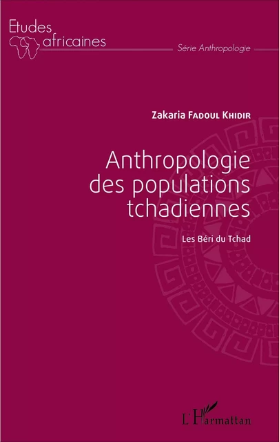 Anthropologie des populations tchadiennes - Zakaria Fadoul Khidir - Editions L'Harmattan