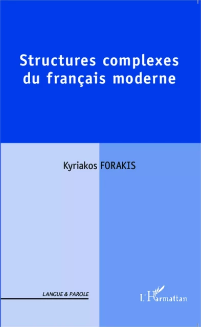 Structures complexes du français moderne - Kyriakos Forakis - Editions L'Harmattan