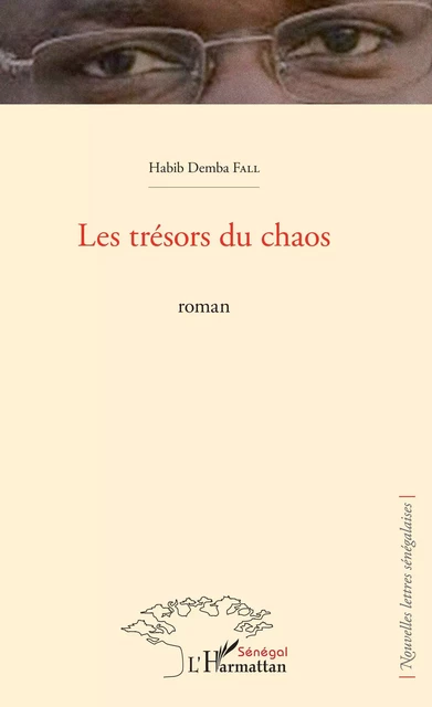 Les trésors du chaos. Roman - Habib Demba Fall - Editions L'Harmattan