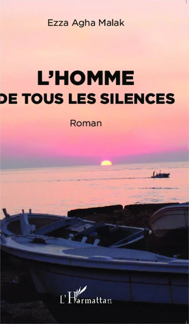 L'homme de tous les silences - Ezza Agha Malak - Editions L'Harmattan