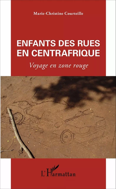 Enfants des rues en Centrafrique - Marie-Christine Courteille - Editions L'Harmattan