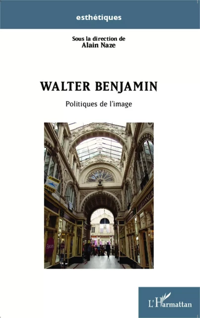 Walter Benjamin - Alain Naze - Editions L'Harmattan