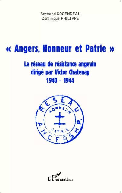 "Angers, Honneur et Patrie" - Bertrand Gogendeau, Dominique Philippe - Editions L'Harmattan