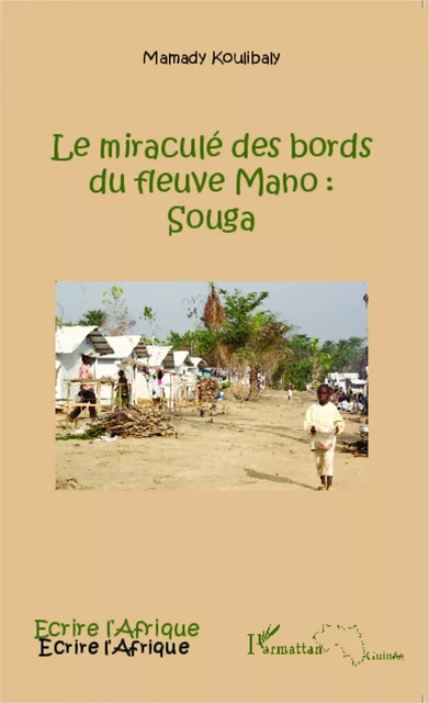 Le miraculé des bords du fleuve Mano : Souga - Mamady Koulibaly - Editions L'Harmattan