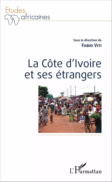 La Côte d'Ivoire et ses étrangers - Fabio Viti - Editions L'Harmattan