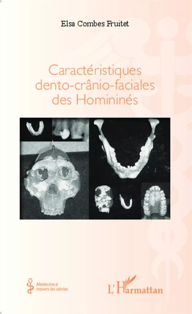 Caractéristiques dento-crânio-faciales des Homininés - Elsa Combes Fruitet - Editions L'Harmattan