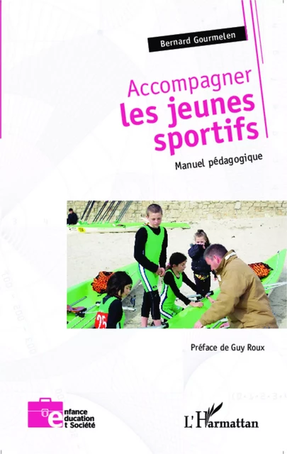 Accompagner les jeunes sportifs - Bernard Gourmelen - Editions L'Harmattan