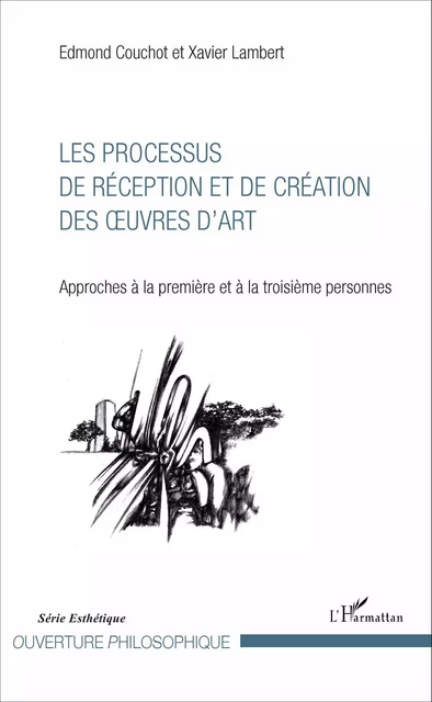 Les Processus de réception et de création des oeuvres d'art - Edmond Couchot, Xavier Lambert - Editions L'Harmattan