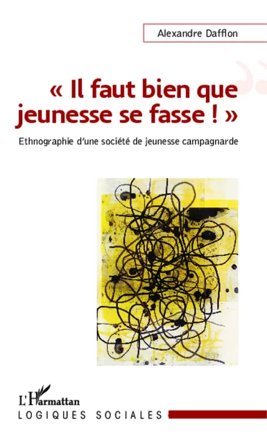 "Il faut bien que jeunesse se fasse !" - Alexandre Dafflon - Editions L'Harmattan