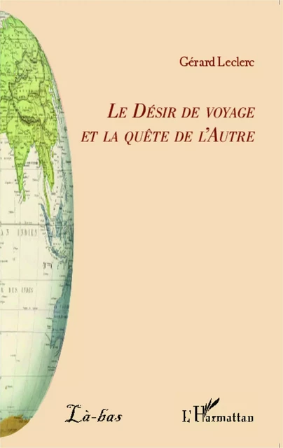 Le Désir de voyage et la quête de l'Autre - Gérard-Yves Leclerc - Editions L'Harmattan