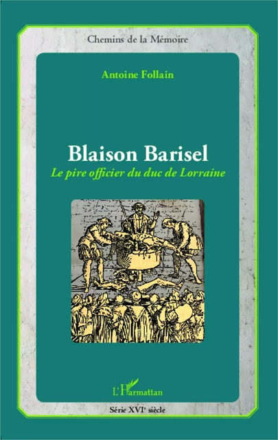 Blaison Barisel, le pire officier du duc de Lorraine - Antoine Follain - Editions L'Harmattan