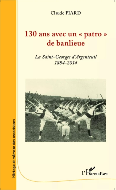 130 ans avec un patro de banlieue - Claude Piard - Editions L'Harmattan