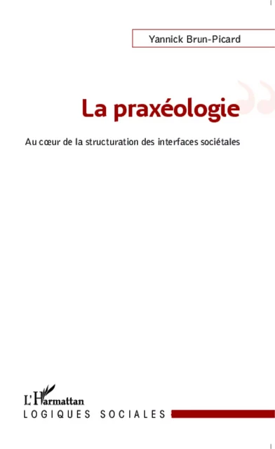 La praxéologie - Yannick Brun-Picard - Editions L'Harmattan