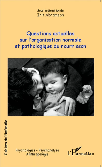 Questions actuelles sur l'organisation normale et pathologique du nourrisson - Irit Abramson - Editions L'Harmattan