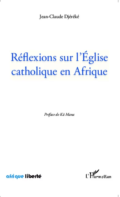 Réflexions sur l'Eglise catholique en Afrique - Jean-Claude Djereke - Editions L'Harmattan