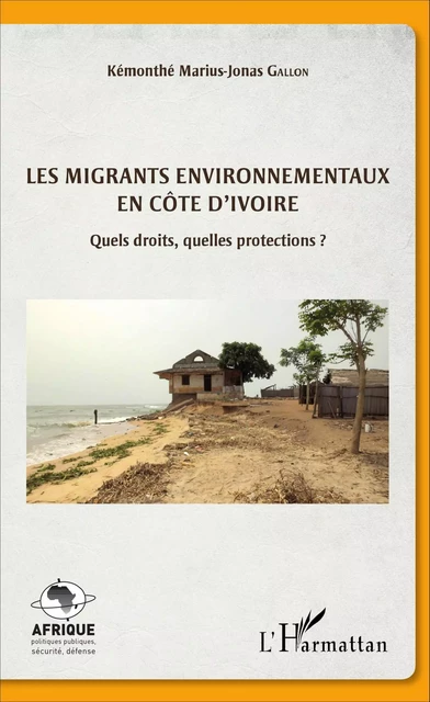 Les migrants environnementaux en Côte d'Ivoire - Kémonthé Marius-Jonas Gallon - Editions L'Harmattan