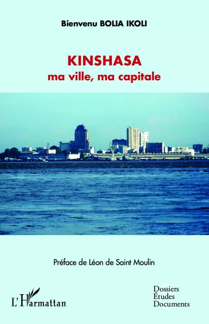 Kinshasa ma ville, ma capitale - Bienvenu Bolia Ikoli - Editions L'Harmattan