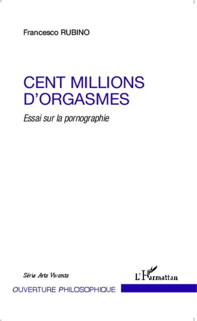 Cent millions d'orgasmes - Francesco Rubino - Editions L'Harmattan