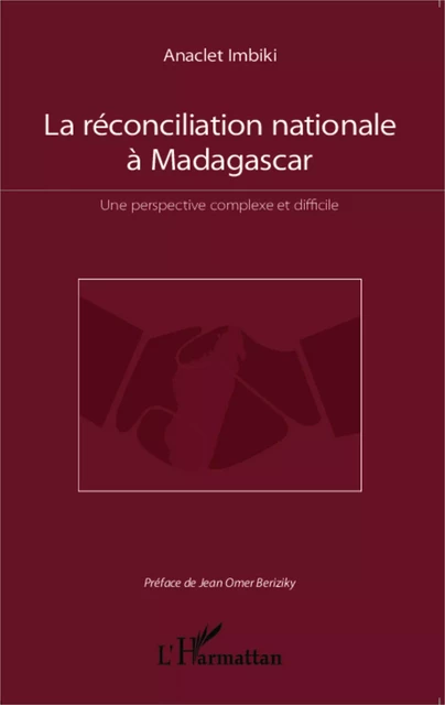 La réconciliation nationale à Madagascar - Anaclet Imbiki - Editions L'Harmattan