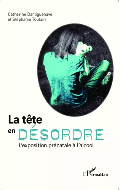 La tête en désordre - Stéphanie Toutain, Catherine Dartiguenave - Editions L'Harmattan