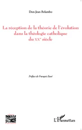 La réception de la théorie de l'évolution dans la théologie catholique du XX e siècle