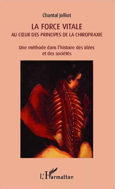 La force vitale au coeur des principes de la chiropraxie - Chantal Jolliot - Editions L'Harmattan