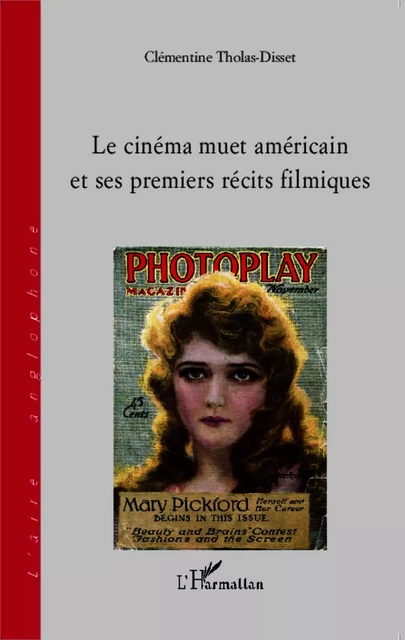 Le cinéma muet américain et ses premiers récits filmiques - Clémentine Tholas-Disset - Editions L'Harmattan