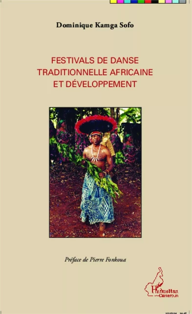 Festivals de danse traditionnelle africaine et développement - Dominique Kamga Sofo - Editions L'Harmattan