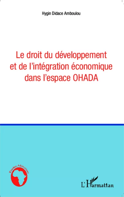 Le droit du développement et de l'intégration économique dans l'espace OHADA - Hygin Didace Amboulou - Editions L'Harmattan