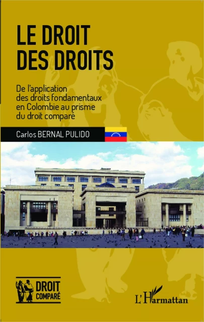 Le droit des droits - Carlos Bernal Pulido - Editions L'Harmattan