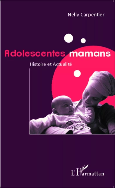 Adolescentes mamans - Nelly Carpentier - Editions L'Harmattan