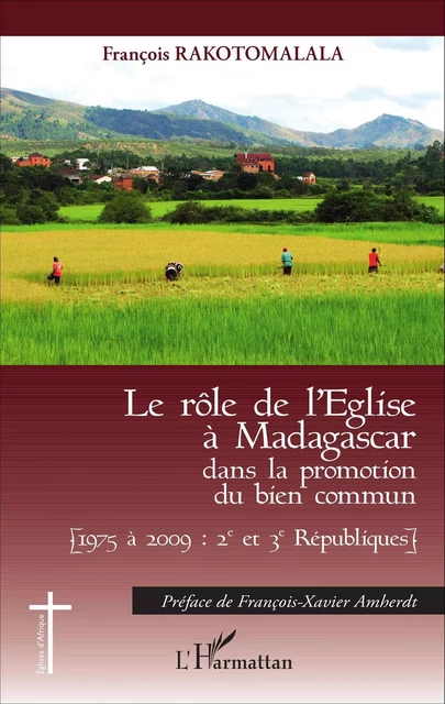 Le rôle de l'Eglise à Madagascar dans la promotion du bien commun - François Rakotomalala - Editions L'Harmattan