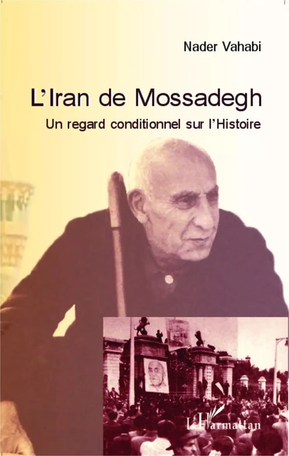 L'Iran de Mossadegh - Nader Vahabi - Editions L'Harmattan