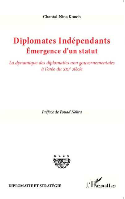 Diplomates indépendants. Emergence d'un statut - Chantal-Nina Kouoh - Editions L'Harmattan