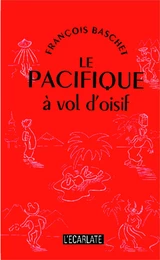 Le Pacifique à vol d'oisif