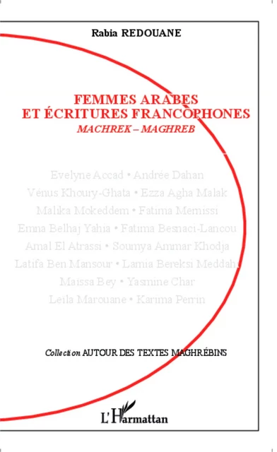 Femmes arabes et écritures francophones - Rabia Redouane - Editions L'Harmattan