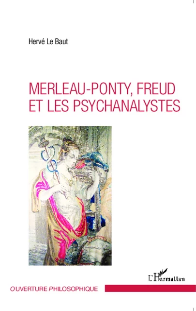 Merleau-Ponty - Freud et les psychanalystes - Hervé Le Baut - Editions L'Harmattan