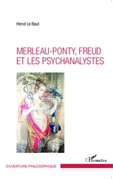 Merleau-Ponty - Freud et les psychanalystes