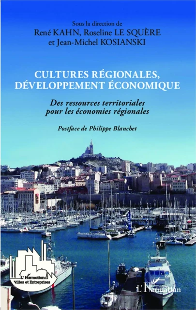 Cultures régionales, développement économique - René Kahn, Roseline Le Squere, Jean-Michel Kosianski - Editions L'Harmattan